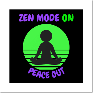 Zen Mode On, Peace Out Posters and Art